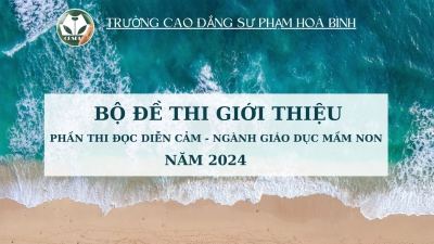 BỘ ĐỀ THI GIỚI THIỆU PHẦN THI ĐỌC DIỄN CẢM NGÀNH GIÁO DỤC MẦM NON - NĂM 2024