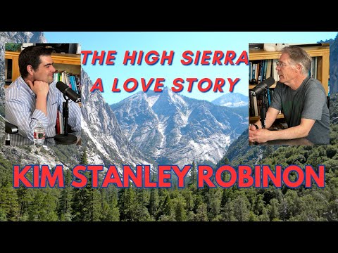 Kim Stanley Robinson - The High Sierra: A Love Story | INTO THE IMPOSSIBLE Podcast (325)