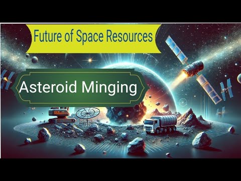 Asteroid Mining: The Future of Space Resources | Unlocking the Secrets of Space