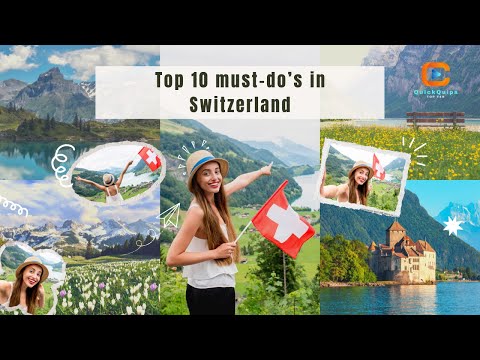 Epic Swiss Escapade Top 10 Must Do&#039;s in Switzerland