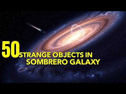 50 STRANGE OBJECTS IN THE SOMBRERO GALAXY You Won’t Believe Exist