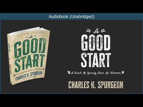 A Good Start | Charles H. Spurgeon | Christian Audiobook for New Believers | Discipleship